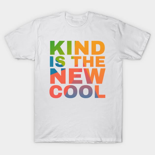 Kind is the New Cool T-Shirt by Camp Happy Hour